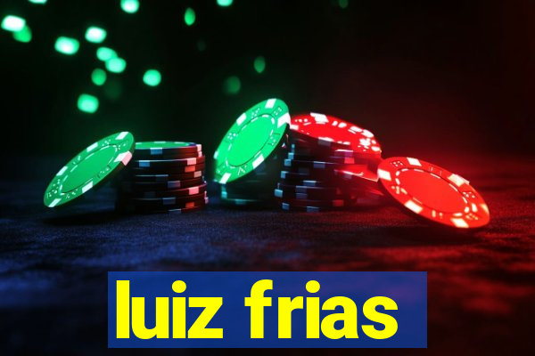 luiz frias